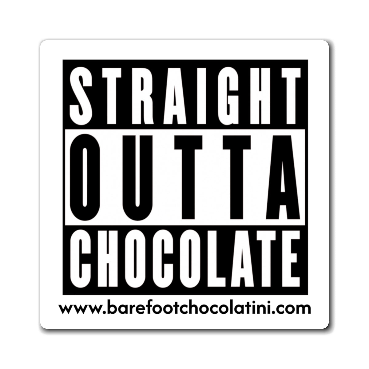 Straight Outta Chocolate Fridge Magnet